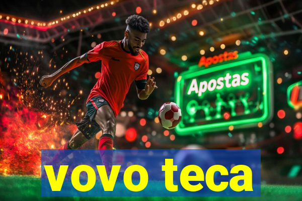 vovo teca